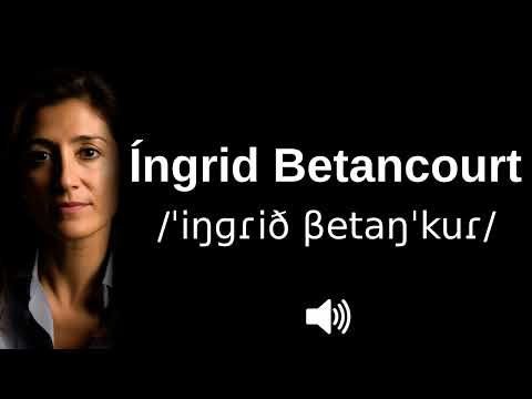 🇨🇴 How to pronounce Íngrid Betancourt (CORRECTLY!)