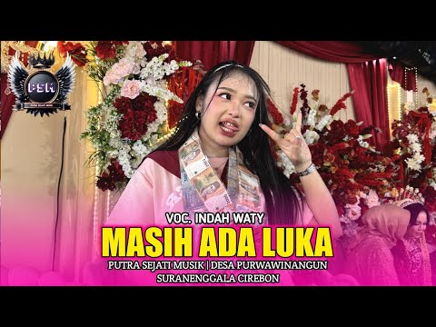 MASIH ADA LUKA | Indah waty Ft. PUTRA SEJATI MUSIK‼️DS. PURWAWINANGUN SURANENGGALA CIREBON