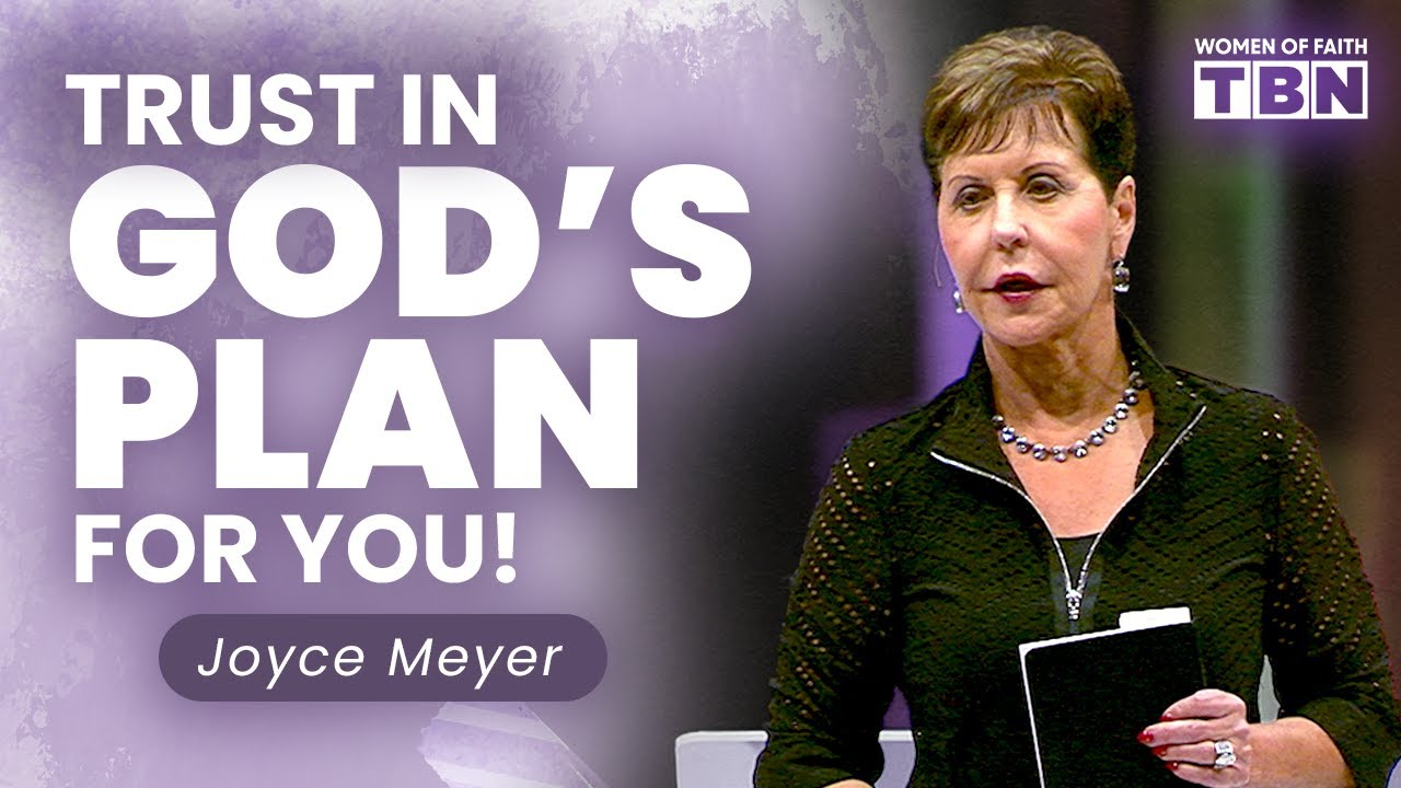 Joyce Meyer: Trust in God's Timing & Plan for Your Life! | Women of Faith on TBN