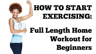 How To Start Exercising: 20-Minute Full Length Workout At Home for Total Beginners Without Equipment