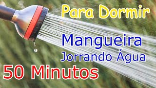 Som De Mangueira De gua Para Dormir Relaxar E Meditar - 50 Minutos Water Pipe Sound
