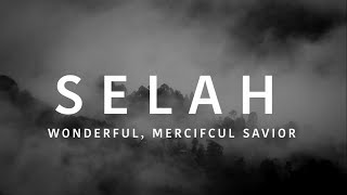 Selah - Wonderful, Merciful Savior Lyric Video