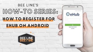 Bee Line's How To Series: Register for EHub on an Android Device