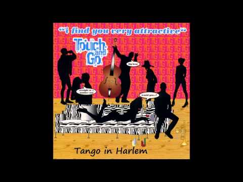 Touch & Go - Tango In Harlem
