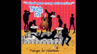 Touch &amp; Go - Tango In Harlem