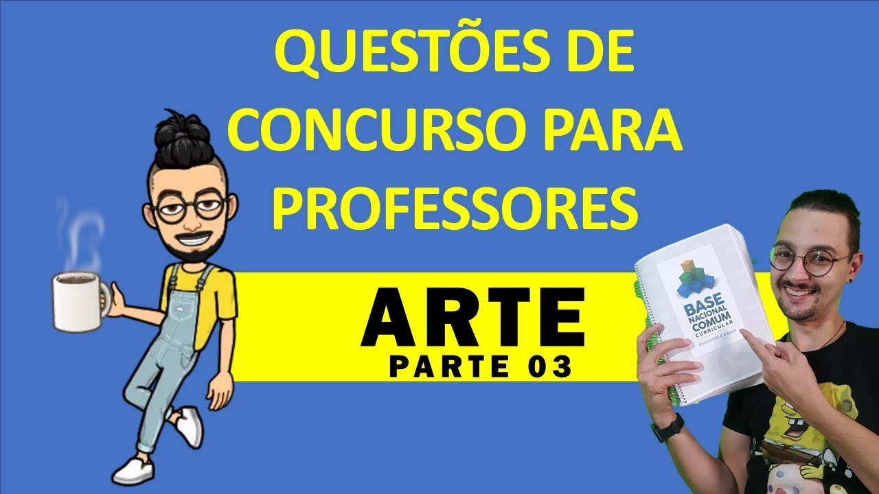 QUESTÕES DE CONCURSO PARA PROFESSORES DE ARTE - PARTE 03