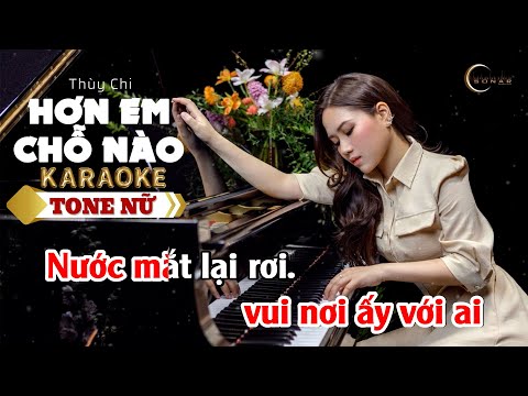 HƠN EM CHỖ NÀO - KARAOKE THÙY CHI TONE NỮ (Tone F - F#)