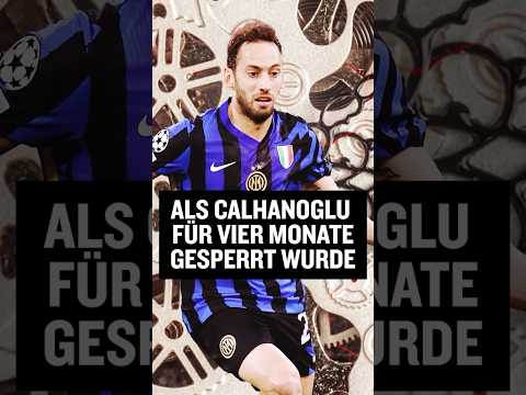 Wisst ihr noch, als Calhanoglu für vier Monate gesperrt wurde? #shorts