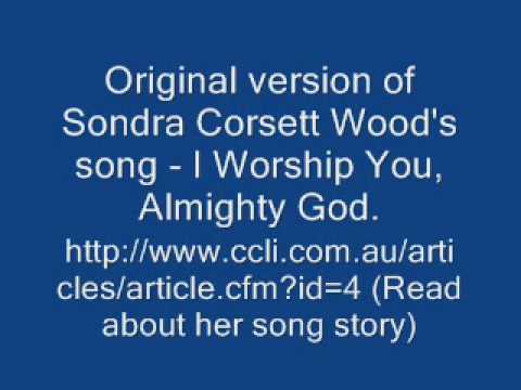 I worship You Almighty God Original version by Sondra C W