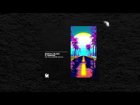 Basti M x Blaikz ft. Aemilian - For You (LANNÉ Remix)