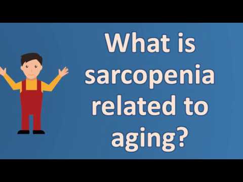 What is sarcopenia related to aging ? |Best Health FAQS
