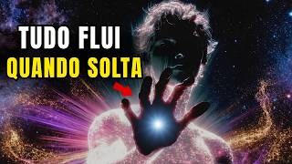 O Segredo Que Destrava a Vida Não É Esforço — É Soltar