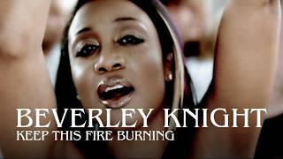 Beverley Knight: Keep This Fire Burning (Official Music Video)