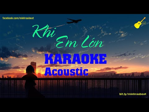 KARAOKE - KHI EM LỚN - ORANGE x HOÀNG DŨNG (Beat Guitar Acoustic)