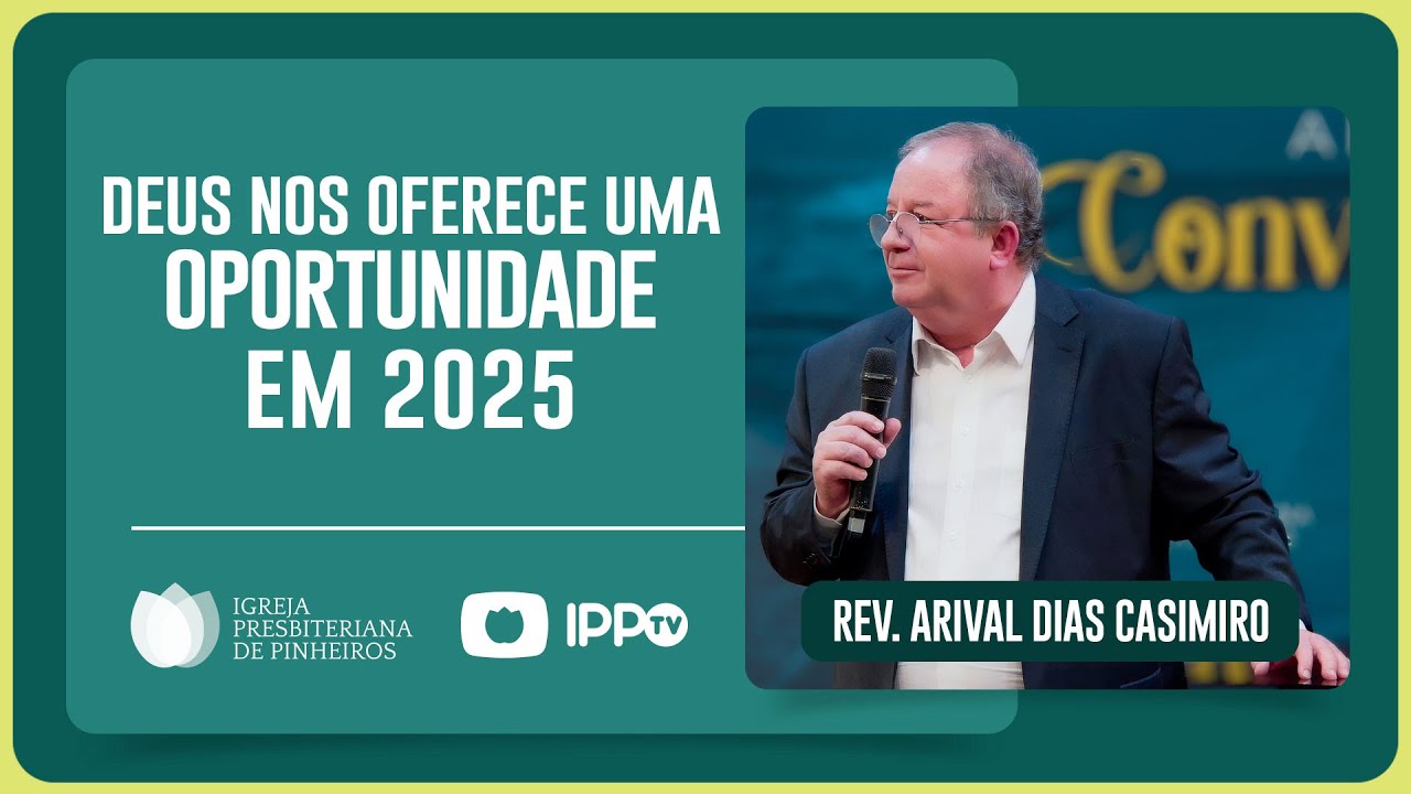 A OPORTUNIDADE QUE DEUS TE OFERECE HOJE | Rev. Arival Dias Casimiro | IPP