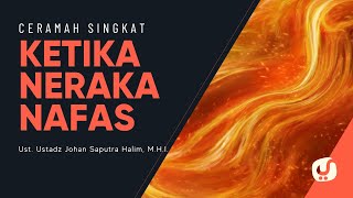 Download lagu Ketika Neraka Bernafas - Ustadz Johan Saputra Halim, M.H.I. - Ceramah Singkat mp3