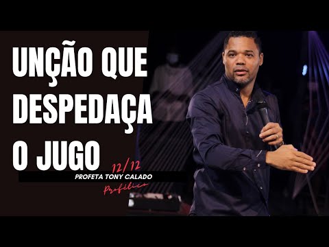 Unção Que Despedaça O Jugo | Tony Calado live profética