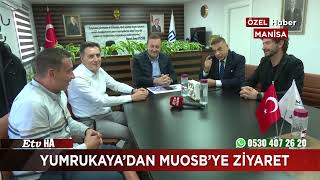 Yumrukaya’dan MUOSB’ye Ziyaret