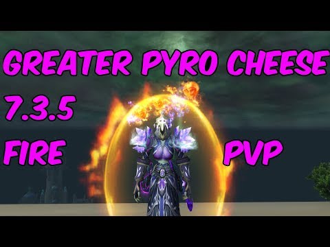 GREATER PYROBLAST CHEESE - 7.3.5 Fire Mage PvP - WoW Legion
