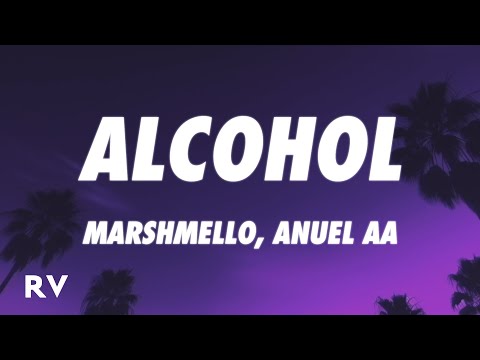 Marshmello, Anuel AA - Alcohol (Letra/Lyrics)