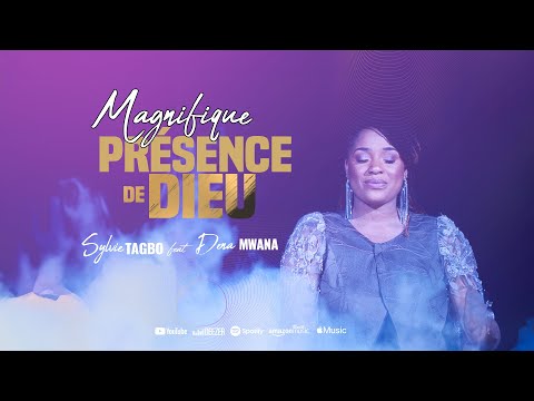 MAGNIFIQUE PRÉSENCE DE DIEU - SYLVIE TAGBO FT  DENA MWANA  (OFFICIEL)