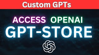 Access OpenAI GPT Store | How to Find community made GPTs