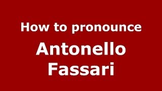 How to pronounce Antonello Fassari