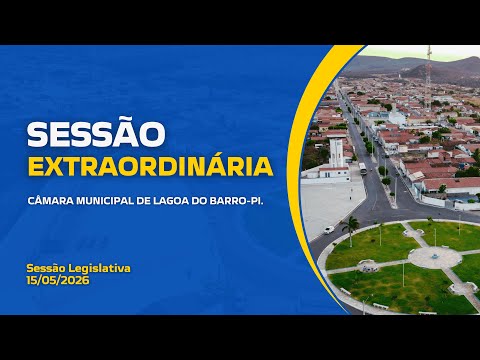 Sessão Extaordinária, 15/05/2026, ao vivo Câmara Municipal Lagoa do Barro do Piauí | TV Câmara LB