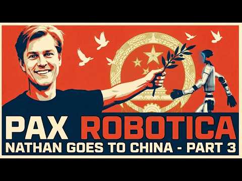 Nathan Goes to China #3: US-China Relations, the Art of the AI Deal & the Road to Pax Robotica