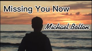 Michael Bolton - Missing You Now (Lyrics)