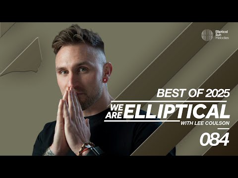 We Are Elliptical #084 (Best of 2025) with Lee Coulson