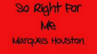 So Right For Me - Marques Houston
