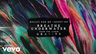 Bullet For My Valentine - Breathe Underwater (Official Audio)