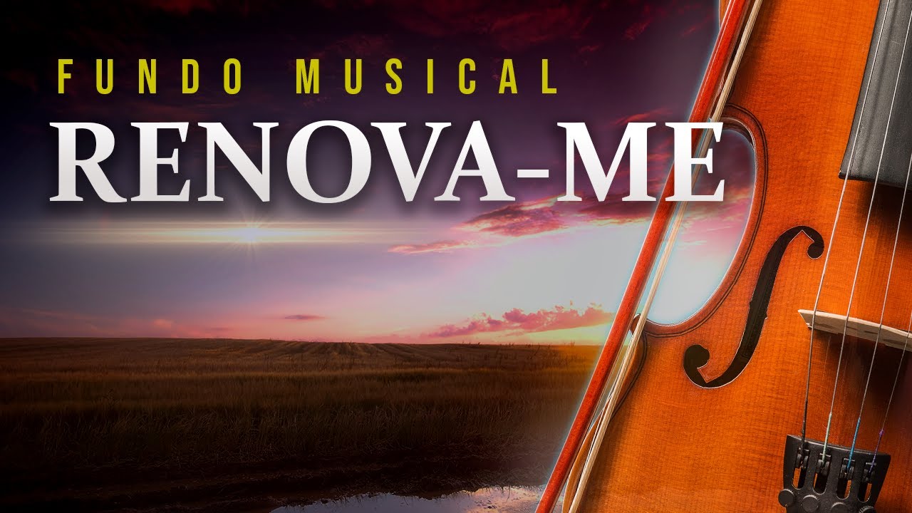 O Melhor Fundo Piano & Violino para Orações e Pregações | Renova-me
