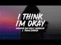 Machine Gun Kelly YUNGBLUD Travis Barker I Think I M OKAY Lyrics