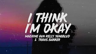 Machine Gun Kelly, YUNGBLUD &amp; Travis Barker - I Think I&#39;m OKAY (Lyrics)