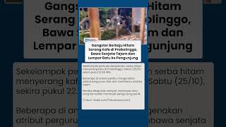 Kafe di Probolinggo Diserang Sekelompok Pemuda Berpakaian Hitam, Bawa Senjata Tajam dan Buat Onar