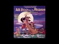 All Dogs Go To Heaven OST Track 1 Love Survives Correct Pitch