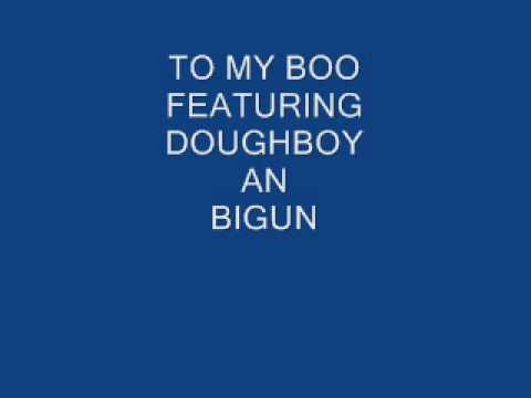 TO MY BOO FEATURING DOUGHBOY AN BIGUN