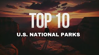 Discover America's Top 10 National Parks!