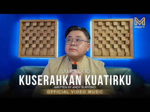 KUSERAHKAN KUATIRKU - SAMUEL GO (OFFICIAL MUSIC VIDEO)
