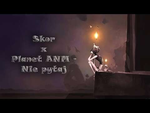 Skor x Planet ANM - Nie pytaj (Łukasz Blend)