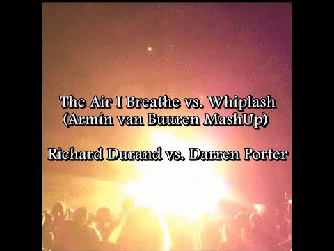 The Air I Breathe vs. Whiplash (Armin van Buuren MashUp) - Richard Durand vs. Darren Porter