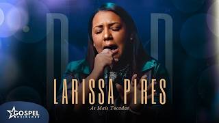 Larissa Pires | As Mais Tocadas [Vol.3]