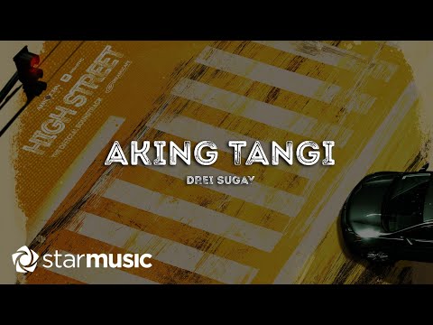 Drei Sugay - Aking Tangi (Lyrics) | High Street OST