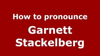 How to pronounce Garnett Stackelberg
