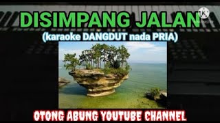 Download lagu DISIMPANG JALAN (nada PRIA) mp3 Download lagu DISIMPANG JALAN (nada PRIA) mp3