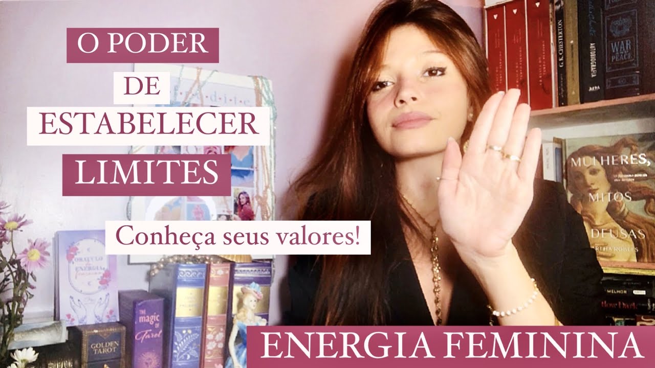 LIMITES! Como seus valores e sentimentos te fortalecem! #FEMINILIDADE