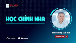 Học chỉnh nha - Nâng cao kỹ thuật & tay nghề chỉnh nha cùng Dr Thái