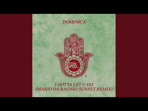 I Gotta Let U Go (Mario da Ragnio Sunset Remix)